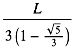 L/3/(1-squareroot(5)/3)